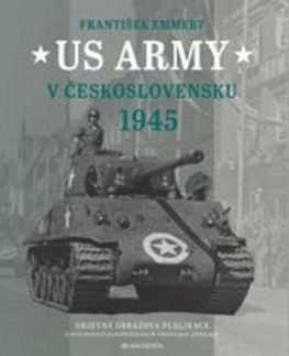 Druhá svetová vojna US Army v Československu 1945 - František Emmert