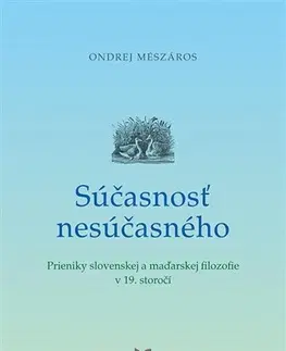 Filozofia Súčasnosť nesúčasného - Ondrej Mészáros