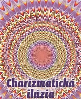 Kresťanstvo Charizmatická ilúzia - Peter Masters,John C. Whitcomb