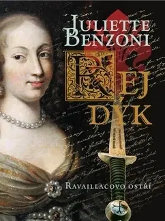 Historické romány Rej dýk Ravaillacovo ostří - Juliette Benzoni