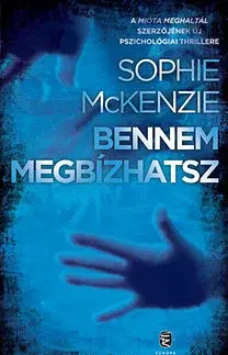 Detektívky, trilery, horory Bennem megbízhatsz - Sophie McKenzie