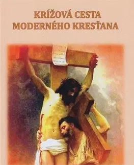 Kresťanstvo Krížová cesta moderného kresťana - Mária Vicenová