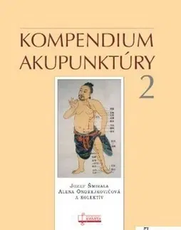 Alternatívna medicína - ostatné Kompendium akupunktúry 2 + mapa akupunktúrnych bodov - ucho - Alena Ondrejkovičová,Jozef Šmirala