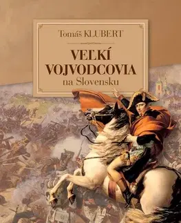 História - ostatné Veľkí Vojvodcovia na Slovensku - Tomáš Klubert