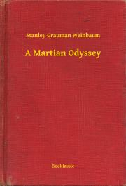 Svetová beletria A Martian Odyssey - Weinbaum Stanley Grauman
