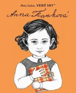 Encyklopédie pre deti a mládež - ostatné Malí ľudia, veľké sny: Anna Franková - Isabel Sanchez Vegara,Denisa Ľahká