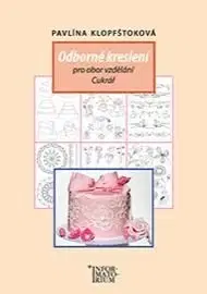 Učebnice - ostatné Odborné kreslení pro obor vzdělání Cukrář - Pavlína Klopfštoková