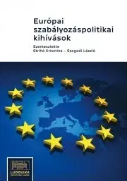 Právo - ostatné Európai szabályozáspolitikai kihívások - Strihó Krisztina (szerk.),Szegedi László (szerk.)