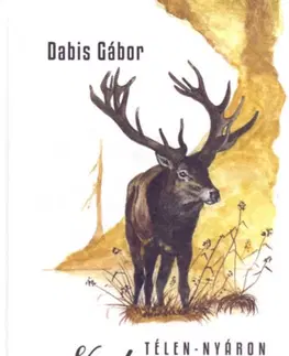 Poľovníctvo Télen-nyáron vadcsapáson - Gábor Dabis