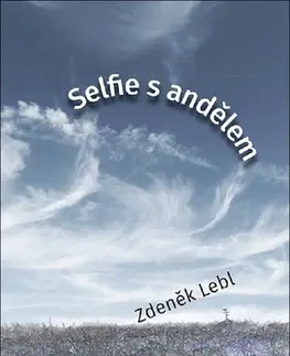 Česká poézia Selfie s andělem - Lebl Zdeněk