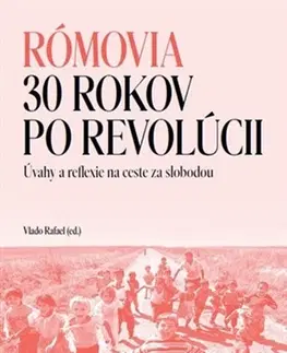 Sociológia, etnológia Rómovia - 30 rokov po revolúcii - Vlado Rafael