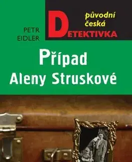 Detektívky, trilery, horory Případ Aleny Struskové - Petr Eidler