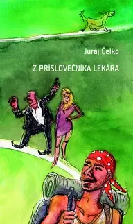 Slovenská beletria Z príslovečníka lekára - Juraj Čelko