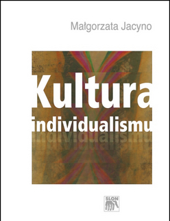 Sociológia, etnológia Kultura individualismu - Malgorzata Jacyno