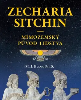 Mystika, proroctvá, záhady, zaujímavosti Mimozemský původ lidstva - Zecharia Sitchin,J. M. Evans