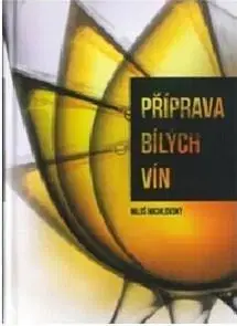 Víno Příprava bílých vín - Miloš Michlovský
