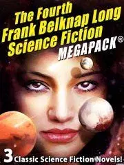 Sci-fi a fantasy The Fourth Frank Belknap Long Science Fiction MEGAPACK® - Long Frank Belknap
