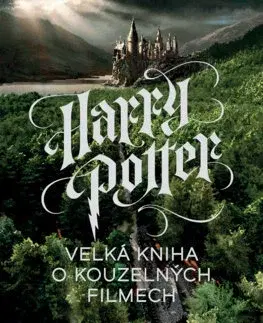 Fantasy, upíri Harry Potter - Velká kniha o kouzelných filmech - Marc Sumerak,Michael Talián