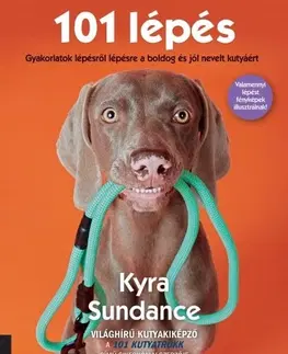 Psy, kynológia 101 lépés - Gyakorlatok lépésről lépésre a boldog és jól nevelt kutyáért - Kyra Sundance