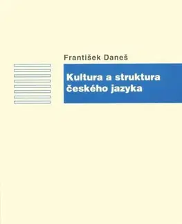 História - ostatné Kultura a struktura českého jazyka - František Daneš