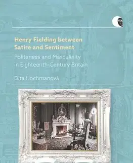 Humor a satira Henry Fielding between Satire and Sentiment - Dita Hochmanová