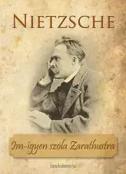 Svetová beletria Im-ígyen szóla Zarathustra - Nietzsche Friedrich Wilhelm