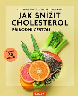 Zdravá výživa, diéty, chudnutie Jak snížit cholesterol přírodní cestou - Aloys Berg,Andrea Stensitzky,Daniel König