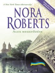 Romantická beletria Alex meggyőzése - Nora Roberts