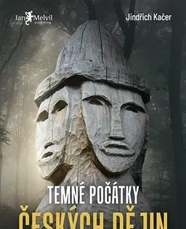 História - ostatné Temné počátky českých dějin - Jindřich Kačer