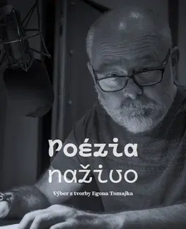 Slovenská poézia Poézia naživo - Výber z Tvorby Egona Tomajka - Egon Tomajko