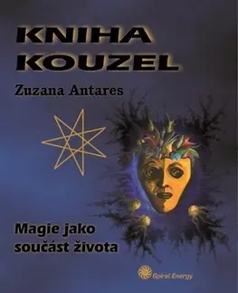 Mágia a okultizmus Kniha kouzel - Zuzana Antares