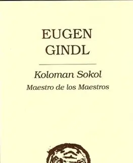 Skutočné príbehy Koloman Sokol (Maestro de los Maestros) - Eugen Gindl