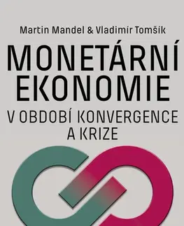 Ekonómia, Ekonomika Monetární ekonomie v období krize a konvergence - Martin Mandel