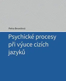Psychológia, etika Psychické procesy při výuce cizích jazyků - Petra Besedová