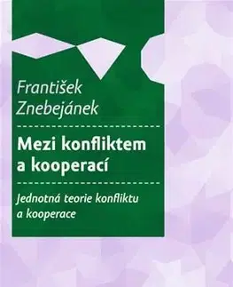 Odborná a náučná literatúra - ostatné Mezi konfliktem a kooperací - František Znebejánek