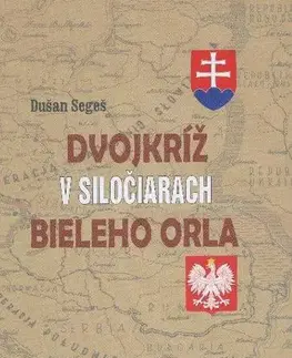 Politológia Dvokríž v siločiarach bieleho orla - Dušan Segeš,Tibor Seman