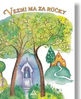 Náboženská literatúra pre deti Vezmi ma za rúčky, 2. vydanie - Mária Chovancová