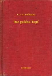 Svetová beletria Der goldne Topf - Ernst Theodor Amadeu Hoffmann