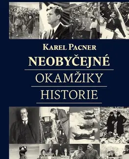 História - ostatné Neobyčejné okamžiky historie - Karel Pacner