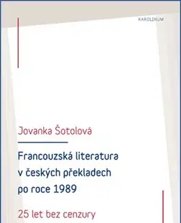 Literárna veda, jazykoveda Francouzská literatura v českých překladech po roce 1989 - Jovanka Šotolová