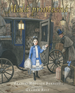 Pre dievčatá Malá princezná – ilustrované vydanie - Frances Hodgson Burnett,Graham Rust,Oľga Kraľovičová