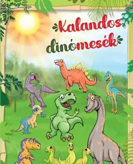 Rozprávky Kalandos dinómesék - Orsolya Lengyel