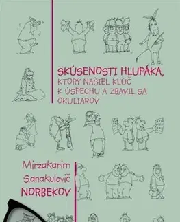 Motivačná literatúra - ostatné Skúsenosti hlupáka, ktorý našiel kľúč k úspechu a zbavil sa okuliarov - Mirzakarim Norbekov