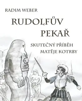 História - ostatné Rudolfův pekař - Radim Weber