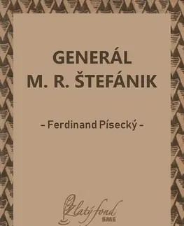 Česká beletria Generál M. R. Štefánik - Ferdinand Písecký