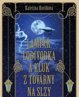Sci-fi a fantasy Lampář, lodivodka a kluk z továrny na slzy - Kateřina Havlíková