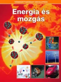 Encyklopédie pre deti a mládež - ostatné Energia és mozgás - Természettudományi enciklopédia 14.