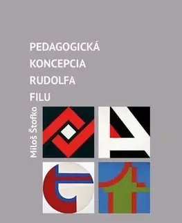 Pedagogika, vzdelávanie, vyučovanie Pedagogická koncepcia Rudolfa Filu - Miloš Štofko