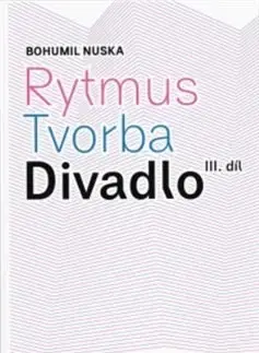 Divadlo - teória, história,... Rytmus, tvorba, divadlo - III. díl - Bohumil Nuska