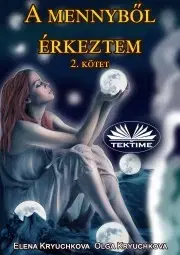 Sci-fi a fantasy A mennyből érkeztem 2. kötet - Kryuchkova Elena,Kryuchkova Olga